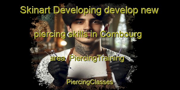 Skinart Developing develop new piercing skills in Combourg area | #PiercingTraining #PiercingClasses #SkinartTraining-France