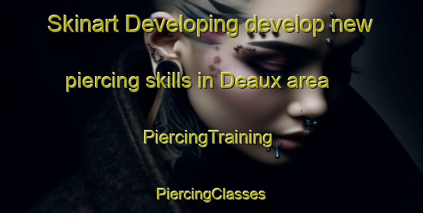 Skinart Developing develop new piercing skills in Deaux area | #PiercingTraining #PiercingClasses #SkinartTraining-France