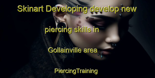 Skinart Developing develop new piercing skills in Gollainville area | #PiercingTraining #PiercingClasses #SkinartTraining-France