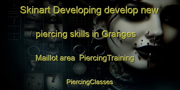 Skinart Developing develop new piercing skills in Granges Maillot area | #PiercingTraining #PiercingClasses #SkinartTraining-France