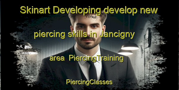 Skinart Developing develop new piercing skills in Jancigny area | #PiercingTraining #PiercingClasses #SkinartTraining-France