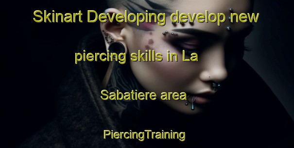 Skinart Developing develop new piercing skills in La Sabatiere area | #PiercingTraining #PiercingClasses #SkinartTraining-France