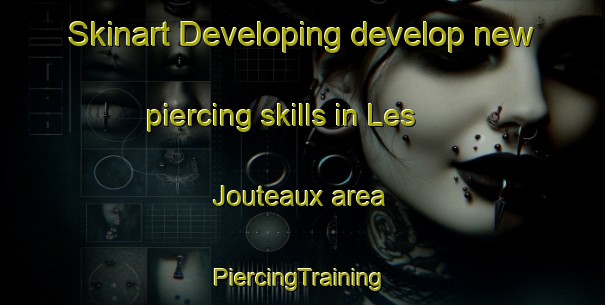 Skinart Developing develop new piercing skills in Les Jouteaux area | #PiercingTraining #PiercingClasses #SkinartTraining-France