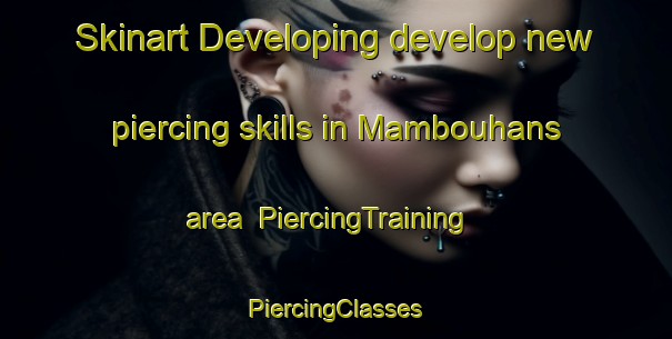 Skinart Developing develop new piercing skills in Mambouhans area | #PiercingTraining #PiercingClasses #SkinartTraining-France