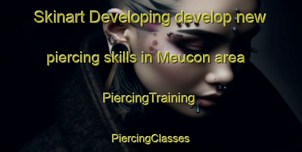 Skinart Developing develop new piercing skills in Meucon area | #PiercingTraining #PiercingClasses #SkinartTraining-France