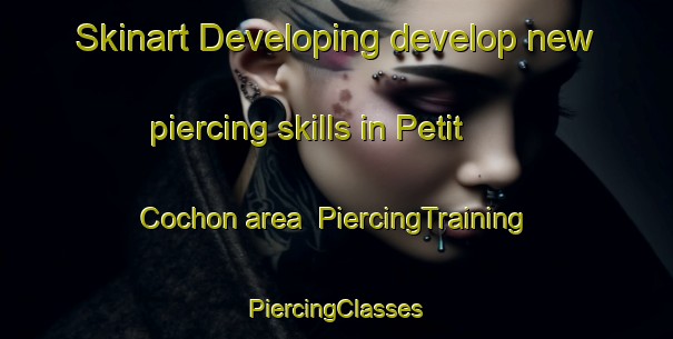 Skinart Developing develop new piercing skills in Petit Cochon area | #PiercingTraining #PiercingClasses #SkinartTraining-France