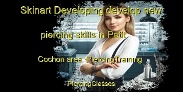 Skinart Developing develop new piercing skills in Petit Cochon area | #PiercingTraining #PiercingClasses #SkinartTraining-France