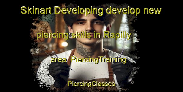 Skinart Developing develop new piercing skills in Rapilly area | #PiercingTraining #PiercingClasses #SkinartTraining-France