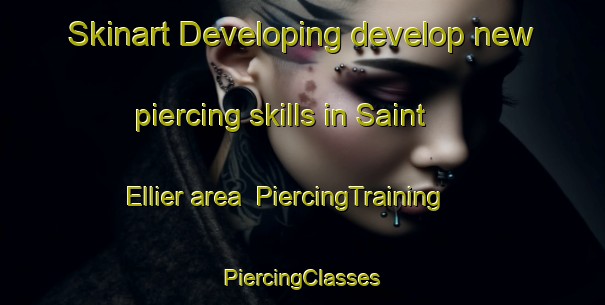 Skinart Developing develop new piercing skills in Saint Ellier area | #PiercingTraining #PiercingClasses #SkinartTraining-France