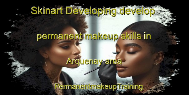 Skinart Developing develop permanent makeup skills in Arquenay area | #PermanentmakeupTraining #PermanentmakeupClasses #SkinartTraining-France