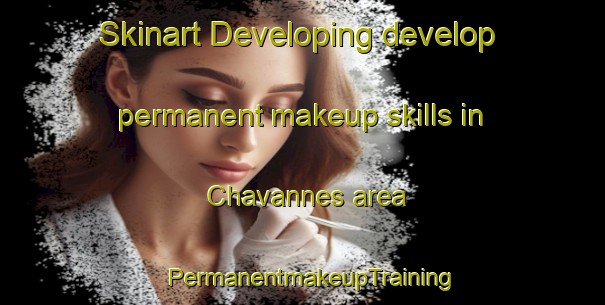 Skinart Developing develop permanent makeup skills in Chavannes area | PermanentmakeupTraining | PermanentmakeupClasses | SkinartTraining-France