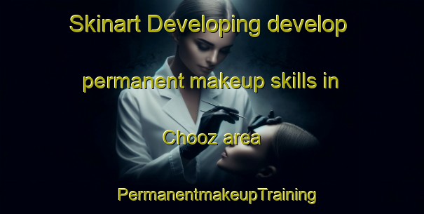 Skinart Developing develop permanent makeup skills in Chooz area | PermanentmakeupTraining | PermanentmakeupClasses | SkinartTraining-France