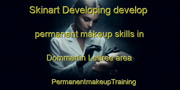 Skinart Developing develop permanent makeup skills in Dommartin Lettree area | #PermanentmakeupTraining #PermanentmakeupClasses #SkinartTraining-France