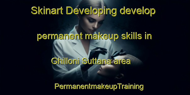 Skinart Developing develop permanent makeup skills in Ghilloni Suttana area | #PermanentmakeupTraining #PermanentmakeupClasses #SkinartTraining-France