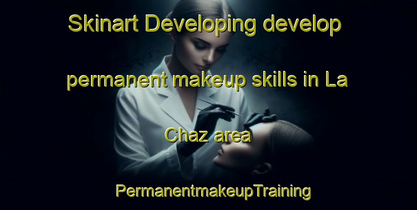 Skinart Developing develop permanent makeup skills in La Chaz area | PermanentmakeupTraining | PermanentmakeupClasses | SkinartTraining-France