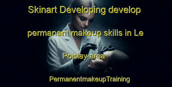 Skinart Developing develop permanent makeup skills in Le Poislay area | #PermanentmakeupTraining #PermanentmakeupClasses #SkinartTraining-France