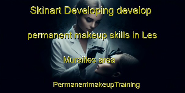 Skinart Developing develop permanent makeup skills in Les Murailles area | #PermanentmakeupTraining #PermanentmakeupClasses #SkinartTraining-France