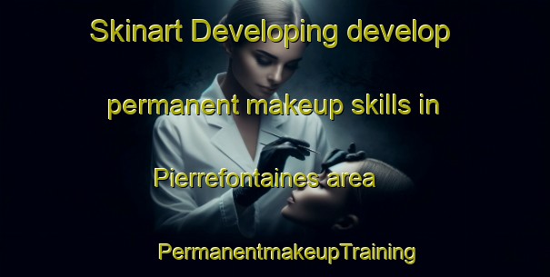 Skinart Developing develop permanent makeup skills in Pierrefontaines area | #PermanentmakeupTraining #PermanentmakeupClasses #SkinartTraining-France