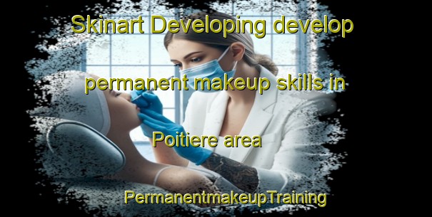 Skinart Developing develop permanent makeup skills in Poitiere area | #PermanentmakeupTraining #PermanentmakeupClasses #SkinartTraining-France