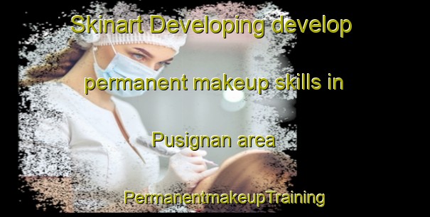 Skinart Developing develop permanent makeup skills in Pusignan area | #PermanentmakeupTraining #PermanentmakeupClasses #SkinartTraining-France