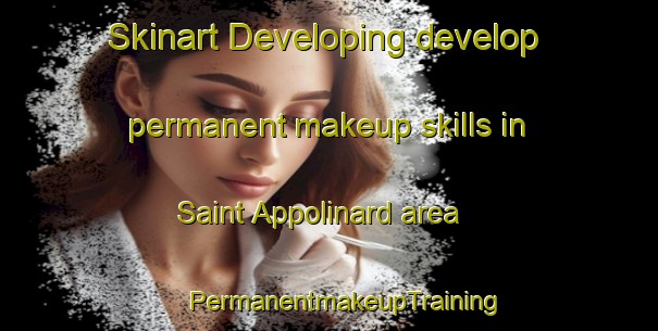 Skinart Developing develop permanent makeup skills in Saint Appolinard area | #PermanentmakeupTraining #PermanentmakeupClasses #SkinartTraining-France