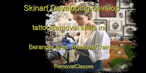 Skinart Developing develop tattoo removal skills in Beranger area | RemovalTraining | RemovalClasses | SkinartTraining-France