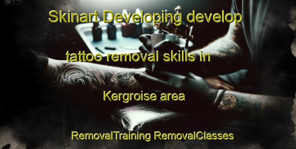 Skinart Developing develop tattoo removal skills in Kergroise area | #RemovalTraining #RemovalClasses #SkinartTraining-France