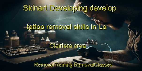 Skinart Developing develop tattoo removal skills in La Clairiere area | #RemovalTraining #RemovalClasses #SkinartTraining-France