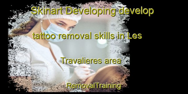 Skinart Developing develop tattoo removal skills in Les Travalieres area | RemovalTraining | RemovalClasses | SkinartTraining-France