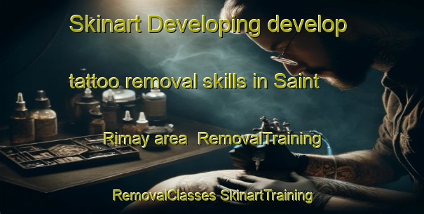 Skinart Developing develop tattoo removal skills in Saint Rimay area | #RemovalTraining #RemovalClasses #SkinartTraining-France