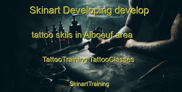 Skinart Developing develop tattoo skils in Alboeuf area | #TattooTraining #TattooClasses #SkinartTraining-France