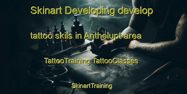 Skinart Developing develop tattoo skils in Anthelupt area | #TattooTraining #TattooClasses #SkinartTraining-France