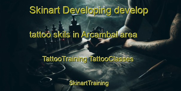 Skinart Developing develop tattoo skils in Arcambal area | #TattooTraining #TattooClasses #SkinartTraining-France