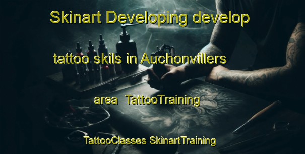 Skinart Developing develop tattoo skils in Auchonvillers area | #TattooTraining #TattooClasses #SkinartTraining-France