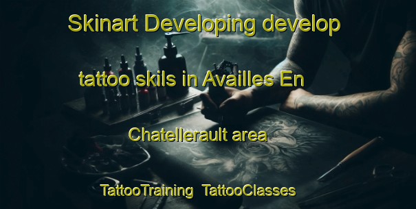 Skinart Developing develop tattoo skils in Availles En Chatellerault area | TattooTraining | TattooClasses | SkinartTraining-France