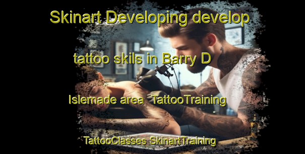 Skinart Developing develop tattoo skils in Barry D Islemade area | #TattooTraining #TattooClasses #SkinartTraining-France