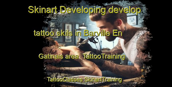 Skinart Developing develop tattoo skils in Barville En Gatinais area | #TattooTraining #TattooClasses #SkinartTraining-France