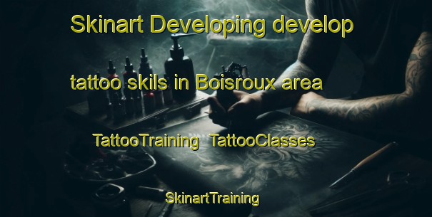 Skinart Developing develop tattoo skils in Boisroux area | TattooTraining | TattooClasses | SkinartTraining-France