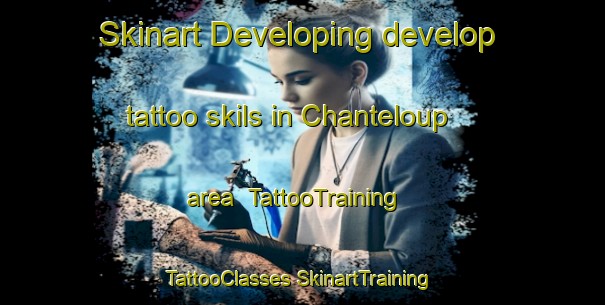 Skinart Developing develop tattoo skils in Chanteloup area | #TattooTraining #TattooClasses #SkinartTraining-France