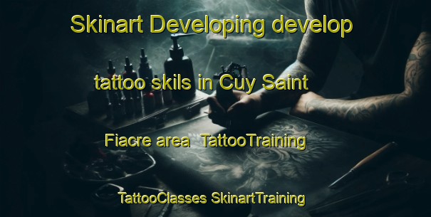 Skinart Developing develop tattoo skils in Cuy Saint Fiacre area | #TattooTraining #TattooClasses #SkinartTraining-France