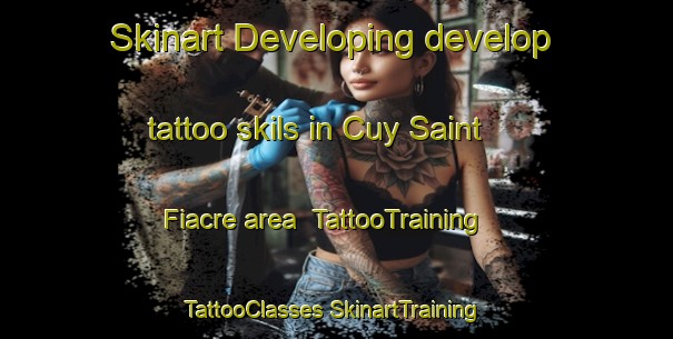 Skinart Developing develop tattoo skils in Cuy Saint Fiacre area | #TattooTraining #TattooClasses #SkinartTraining-France