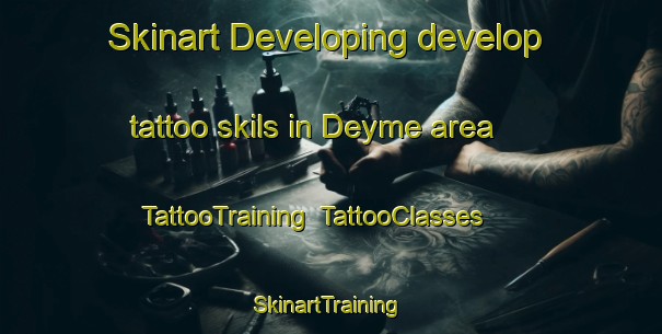 Skinart Developing develop tattoo skils in Deyme area | TattooTraining | TattooClasses | SkinartTraining-France