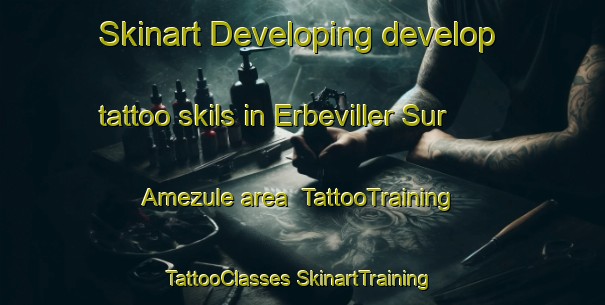 Skinart Developing develop tattoo skils in Erbeviller Sur Amezule area | #TattooTraining #TattooClasses #SkinartTraining-France