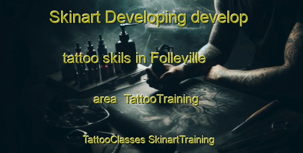 Skinart Developing develop tattoo skils in Folleville area | #TattooTraining #TattooClasses #SkinartTraining-France