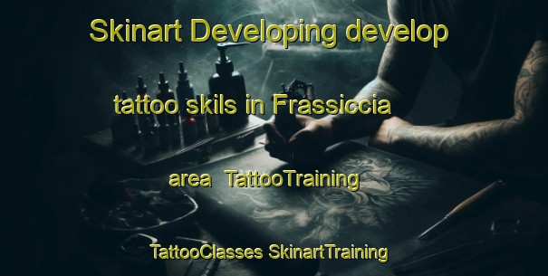 Skinart Developing develop tattoo skils in Frassiccia area | #TattooTraining #TattooClasses #SkinartTraining-France