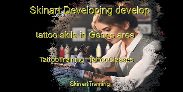 Skinart Developing develop tattoo skils in Genos area | TattooTraining | TattooClasses | SkinartTraining-France