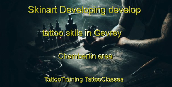 Skinart Developing develop tattoo skils in Gevrey Chambertin area | #TattooTraining #TattooClasses #SkinartTraining-France