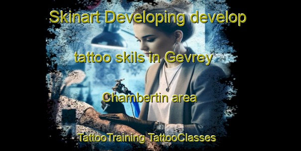 Skinart Developing develop tattoo skils in Gevrey Chambertin area | #TattooTraining #TattooClasses #SkinartTraining-France