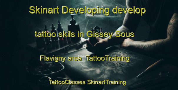 Skinart Developing develop tattoo skils in Gissey Sous Flavigny area | #TattooTraining #TattooClasses #SkinartTraining-France