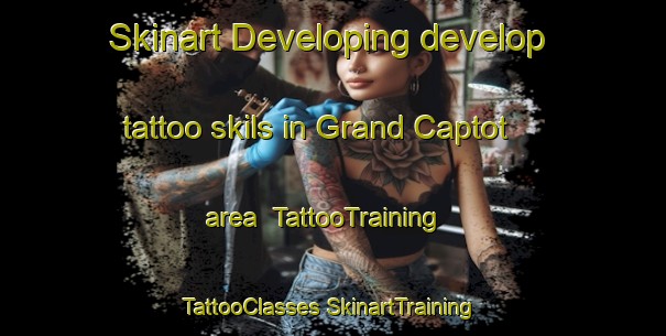 Skinart Developing develop tattoo skils in Grand Captot area | #TattooTraining #TattooClasses #SkinartTraining-France